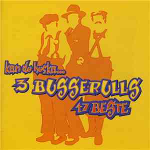 3 Busserulls - Kan Du Huska...3 Busserulls 47 Beste download free