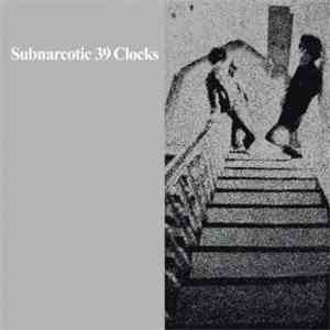 39 Clocks - Subnarcotic download free