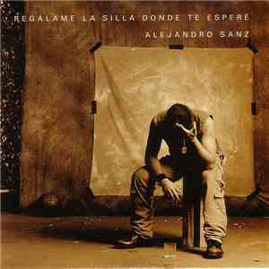 Alejandro Sanz - Regálame La Silla Donde Te Esperé download free