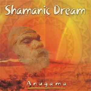 Anugama - Shamanic Dream download free