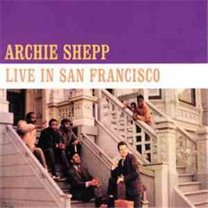 Archie Shepp - Live In San Francisco download free