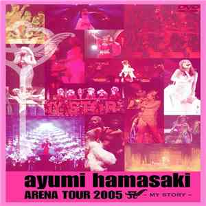 Ayumi Hamasaki - Arena Tour 2005 A ~My Story~ download free
