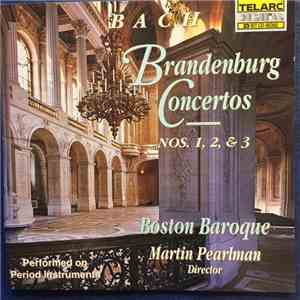 Bach / Boston Baroque, Martin Pearlman - Brandenburg Concertos Nos. 1, 2 & 3 download free