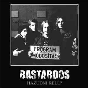 Bastardos  - Hazudni Kell? download free