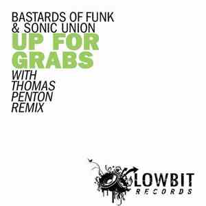 Bastards Of Funk & Sonic Union - Up For Grabs download free