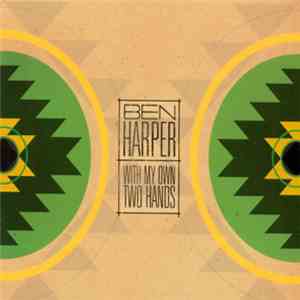 Ben Harper - With My Own Two Hands download free