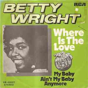 Betty Wright - Where Is The Love / My Baby Ain't My Baby Anymore download free