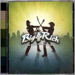 Big & Rich - Between Raising Hell And Amazing Grace download free