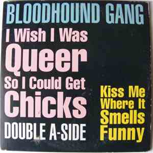 Bloodhound Gang - I Wish I Was Queer So I Could Get Chicks download free