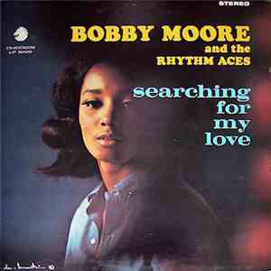 Bobby Moore And The Rhythm Aces - Searching For My Love download free