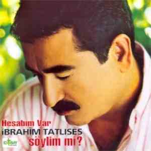 İbrahim Tatlıses - Hesabım Var / Söylim Mi? download free