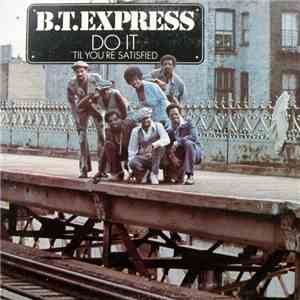 B.T. Express - Do It ('Til You're Satisfied) download free