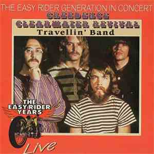 Creedence Clearwater Revival - Travellin' Band - The Easy Rider Generation In Concert download free