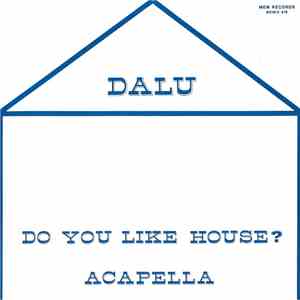 Dalu - Do You Like House? download free