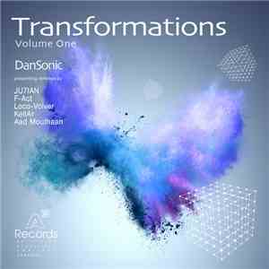 Dan Sonic, Aad Mouthaan, F-Act, Loco-Volver, JU7IAN, KellAr  - Transformations Volume One download free