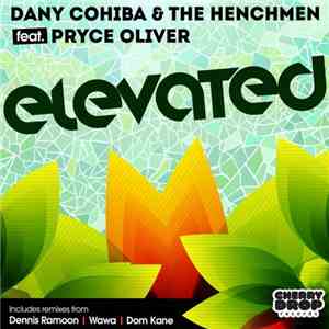 Dany Cohiba, The HenchMen  & Pryce Oliver - Elevated download free
