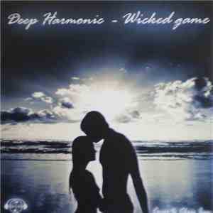 Deep Harmonic - Wicked Game download free