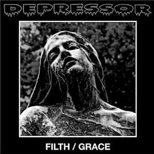 Depressor - Filth / Grace download free