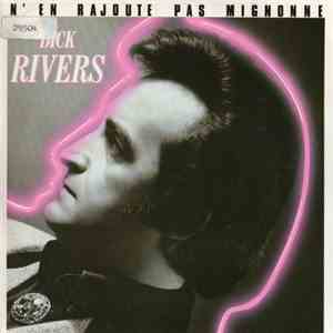 Dick Rivers - N'En Rajoute Pas Mignonne download free