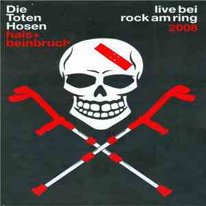 Die Toten Hosen - Hals + Beinbruch (Live Bei Rock Am Ring 2008) download free
