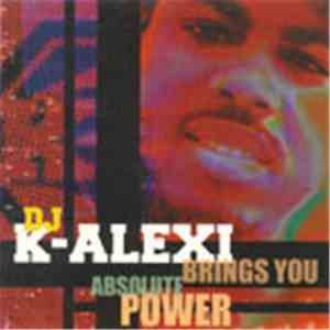 DJ K-Alexi - Brings You Absolute Power download free