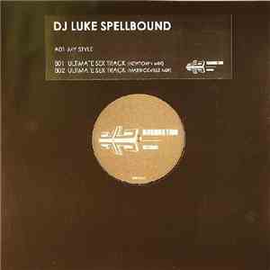 DJ Luke Spellbound - My Style / Ultimate Sextrack download free