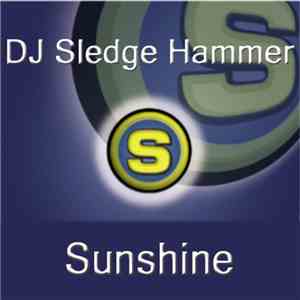 DJ Sledge Hammer - Sunshine download free