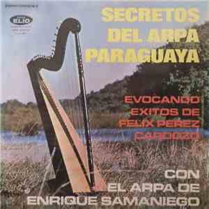 Enrique Samaniego - Secretos Del Arpa Paraguaya Con El Arpa De Enrique Samaniego - Evocando Exitos De Felix Perez Cardozo download free