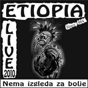 Etiopia - Nema Izgleda Za Bolje (Live 2010.) download free