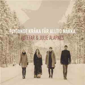 Fotefar & Julie Alapnes - Flygande Kråka Får Alltid Nåkka download free
