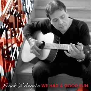 Frank D'Angelo - We Had A Good Run download free