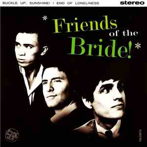 Friends Of The Bride - Buckle Up, Sunshine! / End Of Loneliness download free
