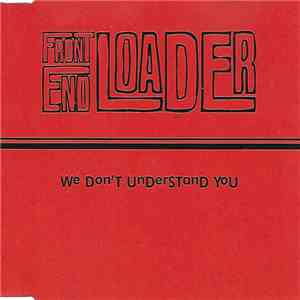 Front End Loader - We Don't Understand You download free