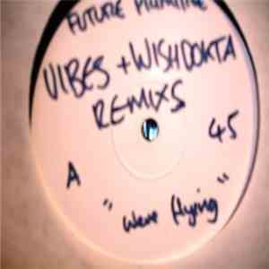 Future Primitive - We're Flying / Swift Half (Remixes) download free