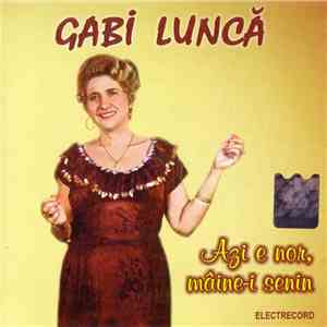 Gabi Luncă - Azi E Nor, Mâine-i Senin download free