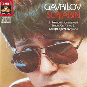 Gavrilov, Scriabin - 24 Preludes, Sonata No. 4, Etude, Op. 42 No. 5 download free