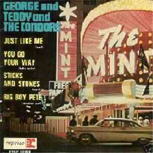 George And Teddy And The Condors - Just Like Me / You Go Your Way / Stick And Stones / Big Boy Pete download free