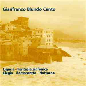 Gianfranco Blundo Canto - Liguria - Fantasia Sinfonica - Elegia - Romanzetta - Notturno download free