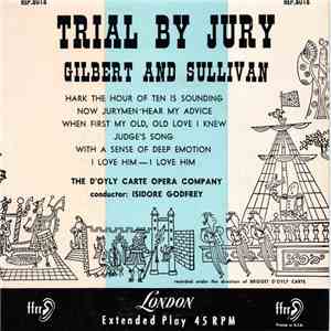 Gilbert & Sullivan : The D'Oyly Carte Opera Company Conductor Isidore Godfrey - Trial By Jury download free