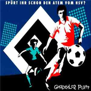 Gnadenlos Platt - Spürt Ihr Schon Den Atem Vom HSV? download free