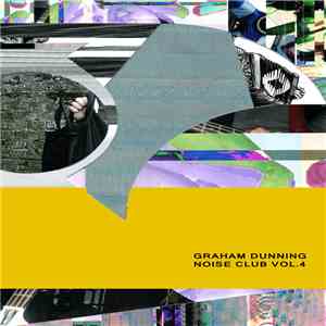 Graham Dunning - Noise Club Vol.4 download free