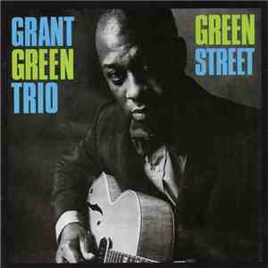 Grant Green Trio - Green Street download free
