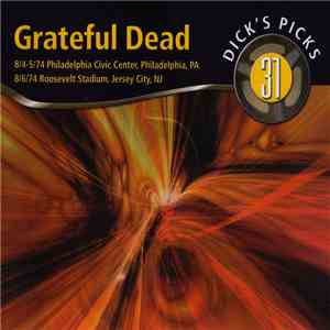Grateful Dead - Dick's Picks 31: 8/4-5/74 Philadelphia Civic Center, Philadelphia, PA; 8/6/74 Roosevelt Stadium, Jersey City, NJ download free