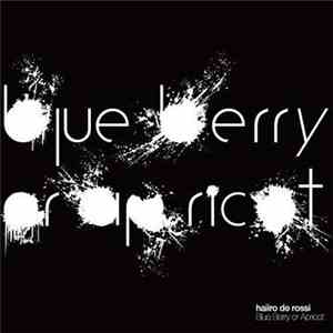 Haiiro De Rossi - Blue Berry Or Apricot download free