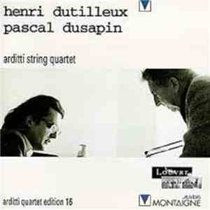 Henri Dutilleux, Pascal Dusapin, Arditti Quartet - Henri Dutilleux / Pascal Dusapin download free