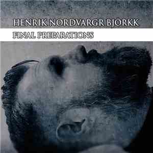 Henrik Nordvargr Björkk - Final Preparations download free