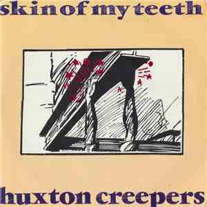 Huxton Creepers - Skin Of My Teeth download free