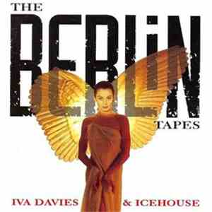 Iva Davies & Icehouse - The Berlin Tapes download free