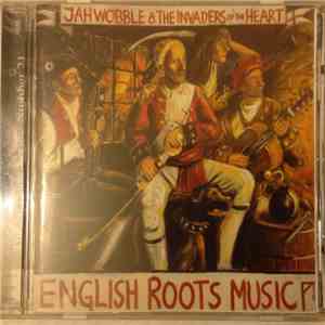 Jah Wobble & The Invaders Of The Heart - English Roots Music download free