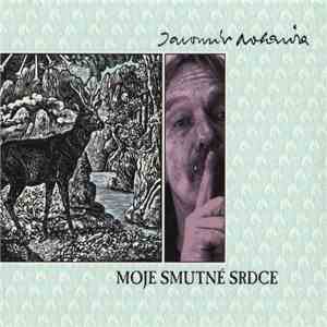 Jaromír Nohavica - Moje Smutné Srdce download free